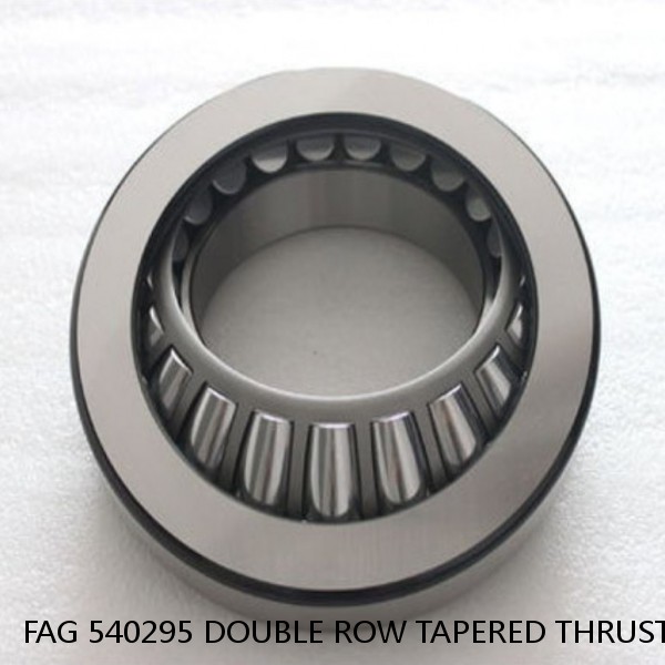 FAG 540295 DOUBLE ROW TAPERED THRUST ROLLER BEARINGS