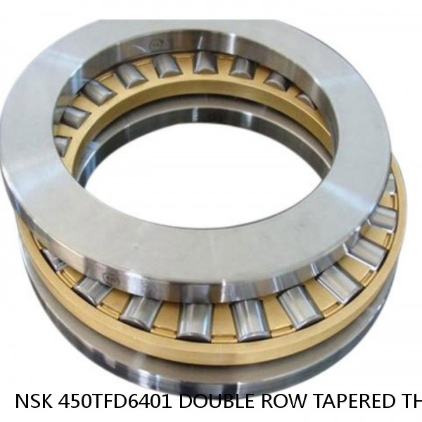 NSK 450TFD6401 DOUBLE ROW TAPERED THRUST ROLLER BEARINGS