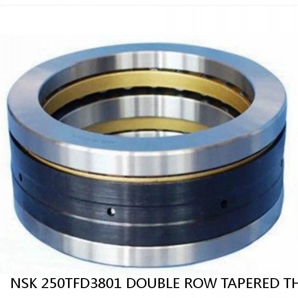 NSK 250TFD3801 DOUBLE ROW TAPERED THRUST ROLLER BEARINGS